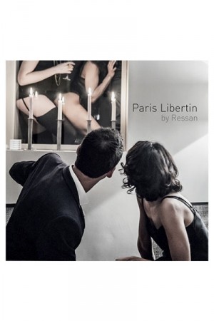 Paris Libertin by Ressan - livre photos